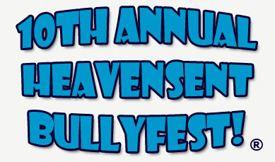 10th ANNUAL BULLYFEST!